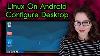 Linux On Android EP 11 - Configure Desktop