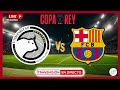 Unionistas 1 fc barcelona 3 en vivo  octavos de final copa del rey 2024