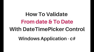 winforms datetimepicker validation from date and to date c#4.6