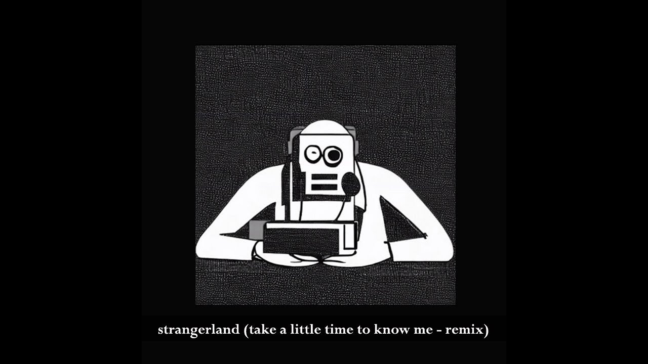 10 strangerland (take a little time to know me - remix)