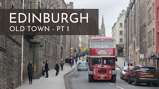 EDINBURGH, SCOTLAND | Part 1 of Old Town, featuring the Royal Mile!