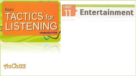 Unit 11 Entertainment - Tactics For Listening Basic