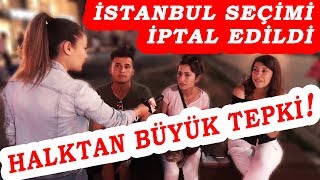 İSTANBUL SEÇİMİ İPTAL EDİLDİ! HALKTAN BÜYÜK TEPKİ!