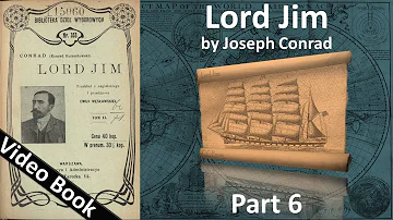 Part 6 - Lord Jim Audiobook by Joseph Conrad (Chs 37-45)