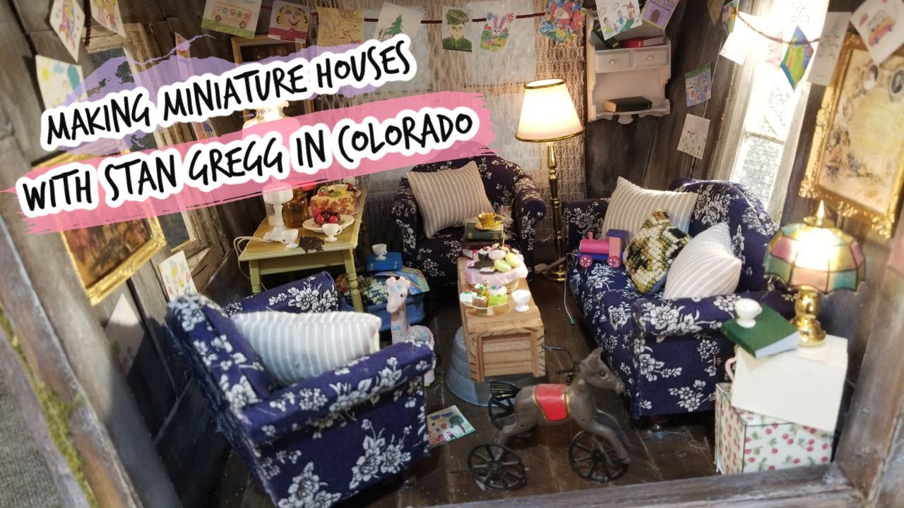 Making Miniature Houses with Colorado Artist Stan Gregg Dollhouse