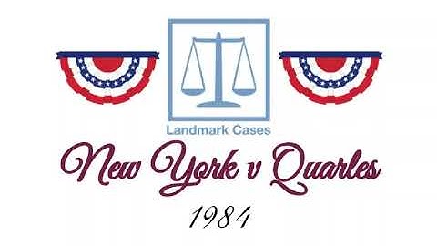 New York v Quarles (1984)