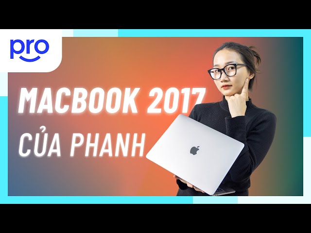 2022, có nên mua Macbook Pro 2017?