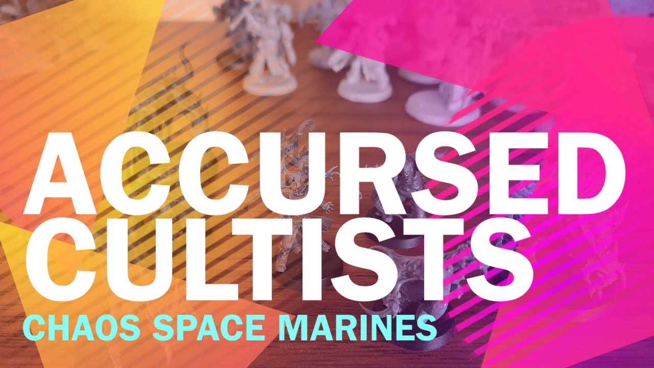 Accursed Cultists - Chaos Space Marines - YouTube
