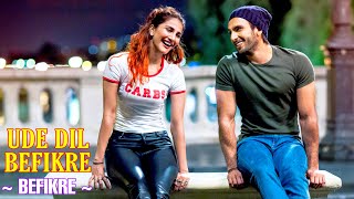 Ude Dil Befikre Full Song - Befikre Ranveer Singh And Vaani Kapoor Benny Dayal Jaideep Sahni