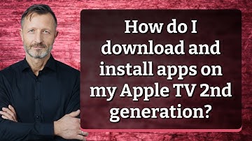 How do I download and install apps on my Apple TV 2nd generation?