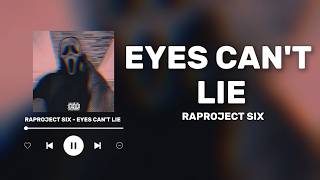RAPROJECT SIX - EYES CAN'T LIE (Lyrics)