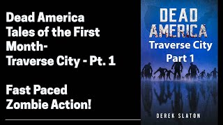 Full Dead America - Tales of the First Month - Traverse City - Pt. 1 (Complete Zombie Story) Guide