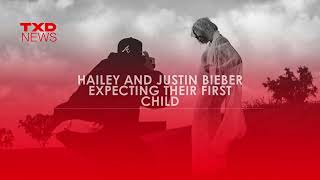 Hailey and Justin Bieber Expecting Their First Child