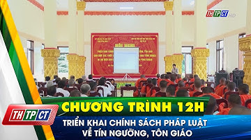 Triển khai chính sách pháp luật về tín ngưỡng, tôn giáo | Cần Thơ TV