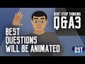 Don&#39;t Stop Thinking Q&amp;A 3 - Best Questions Will Be Animated