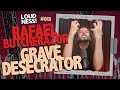 Rafael butcherazor  grave desecrator   loudness cast  ep 013