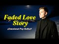 Faded Love Story - Emotional Pop Ballad | Original Song About Lost Love &amp; Lingering Pain (Official)