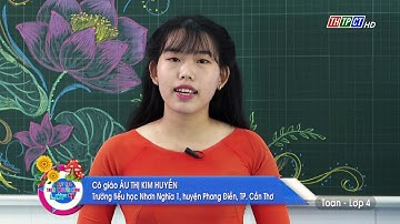 TOÁN - LỚP 4: NHÂN VỚI SỐ CÓ MỘT CHỮ SỐ | DẠY HỌC TRÊN TRUYỀN HÌNH THTPCT