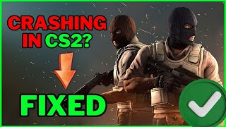 How To Fix Crashing in Counter Strike 2 | 2024 Guide