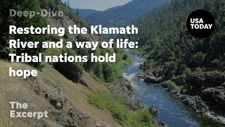 Restoring the Klamath River and a way of life: Tribal nations hold hope | The Excerpt