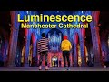 Luminescence At Manchester Cathedral A 360 Immersive Light And Sound Show
