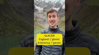 Which pronunciation of glacier do you prefer?