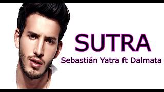 Video thumbnail of "SUTRA  -  Sebastián Yatra  ft. Dalmata ( LETRA/ LYRICS)"