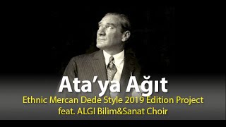 Ata'ya Ağıt (Ethnic Mercan Dede Style 2019 Edition) feat ALGI Bilim&Sanat Choir Resimi