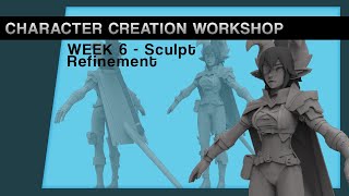 Character Creation Workshop - Week 06 - Sculpt Refinement