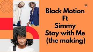Black Motion Ft Simmy Stay with Me (the making)