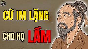 Cổ Nhân dạy: Càng IM LẶNG, Càng Khiến Người Khác Lộ Rõ BẢN CHẤT | Triết lý cuộc sống