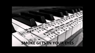 Smoke Gets In Your Eyes Best Of Piano Instrumental  For Studying