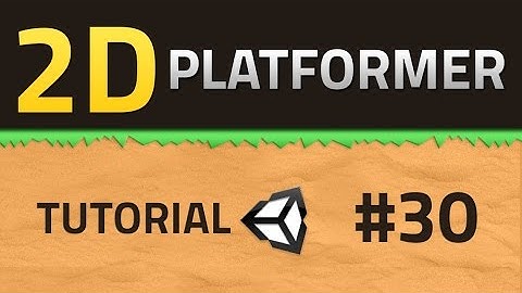 30. How to make a 2D Platformer - UPGRADE 4.0 - Unity Tutorial