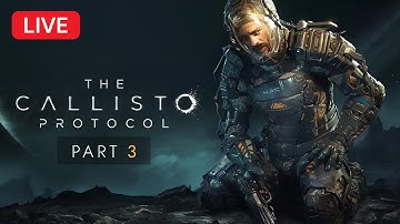 🔴 [Live] 💀 The Callisto Protocol 💀 Part 3