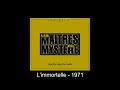 Limmortelle    les matres du mystre