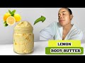 LEMON BRIGHTENING BODY BUTTER FOR ALL SKIN TYPES (Easy DIY) Use this for super glowy skin.