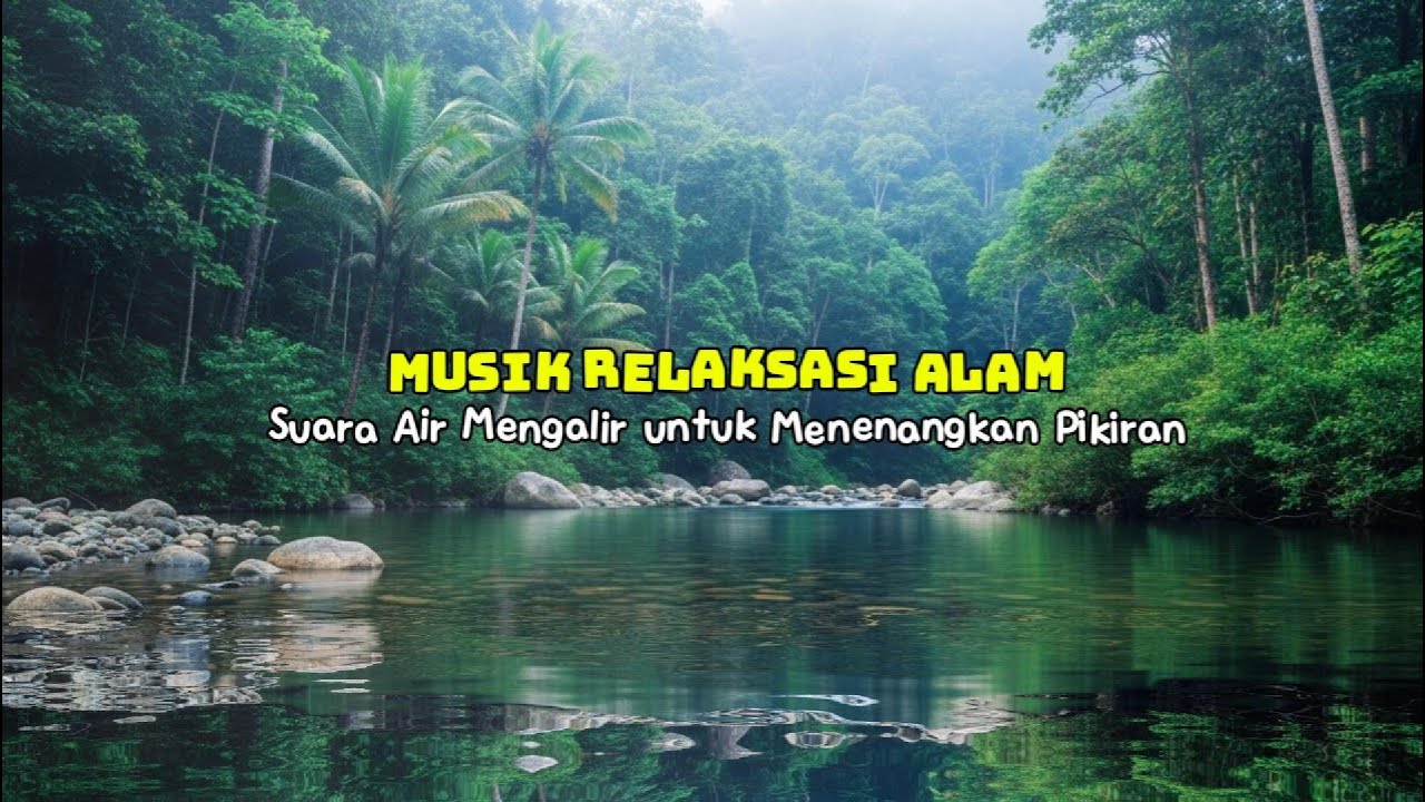 Musik Relaksasi Alam | Suara Air Mengalir untuk Menenangkan Pikiran