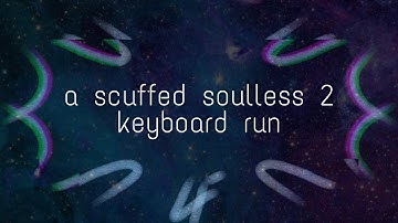 A Scuffed Soulless 2 Keyboard Run..