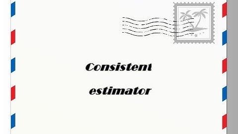 Consistent estimator Statistics | Urdu