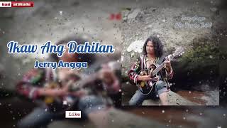 Jerry Angga - Ikaw Ang Dahilan (W/ Lyrics)