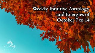 Weekly Intuitive Astrology and Energies of Oct 7 to 14 ~ Podcast