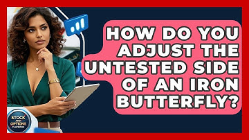 How Do You Adjust The Untested Side Of An Iron Butterfly? - Stock and Options Playbook