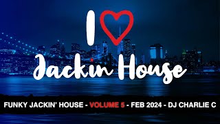 Funky Jackin House Vol 5 - Feb 2024 DJ Charlie C