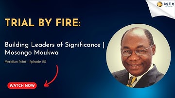 Trial by Fire: Building Leaders of Significance | Mosongo Moukwa 📱