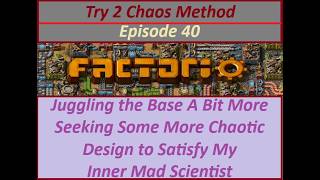 Factorio Try 2 Ep40 Admitting This Is Max Chaos Style Gaming