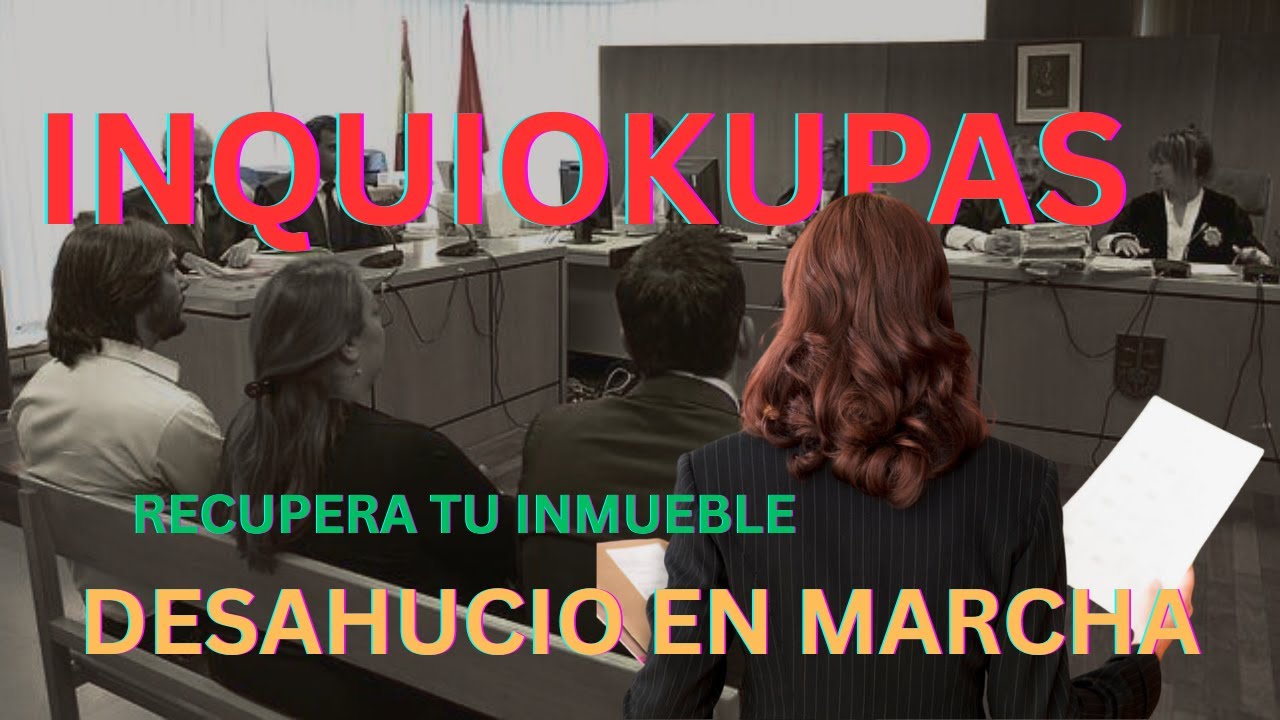 🔴 INQUIOKUPAS 🔴 El proceso LEGAL para recuperar la POSESIÓN de nuestro INMUEBLE. #okupas