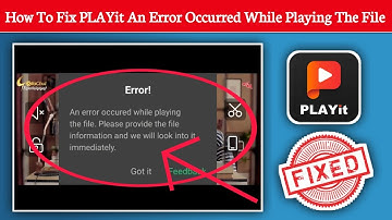 How to Fix PLAYit “An Error Occurred While Playing the File” Problem on Android in 2025 |100%Working