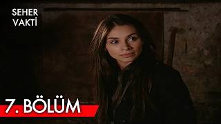 Seher Vakti 7. Bölüm (HD)