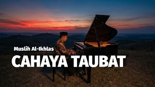 Cahaya Taubat - Muslih Al-Ikhlas [Official Music Video] 🎵