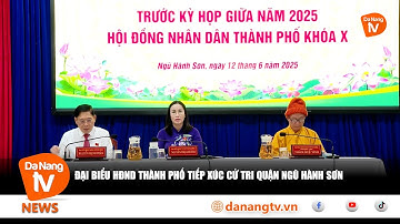 ĐẠI BIỂU HĐND THÀNH PHỐ TIẾP XÚC CỬ TRI QUẬN NGŨ HÀNH SƠN